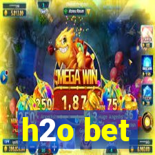 h2o bet